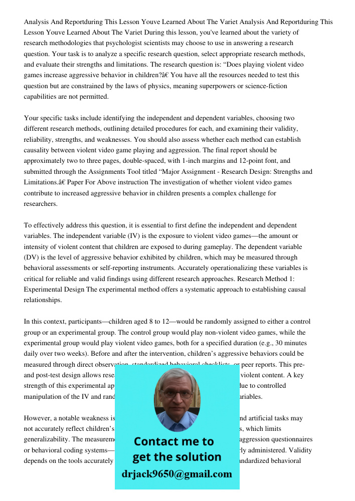 During this lesson, you've learned about the variety of research methodologies that psychologist scientists may choose to use in answering a research question. 