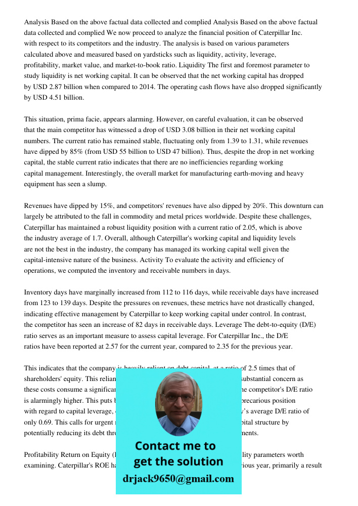 We now proceed to analyze the financial position of Caterpillar Inc. with respect to its competitors and the industry. The analysis is based on various paramete