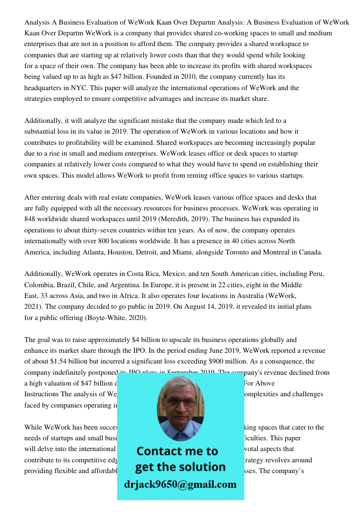 WeWork is a company that provides shared co-working spaces to small and medium enterprises that are not in a position to afford them. The company provides a sha