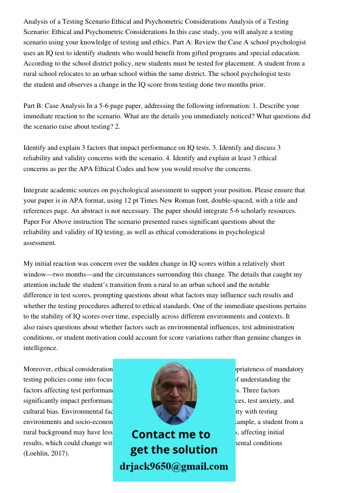 In this case study, you will analyze a testing scenario using your knowledge of testing and ethics. Part A: Review the Case A school psychologist uses an IQ tes