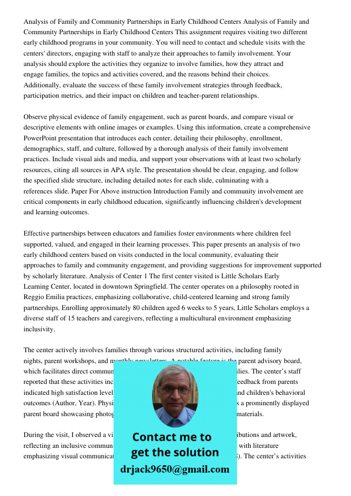 This assignment requires visiting two different early childhood programs in your community. You will need to contact and schedule visits with the centers' direc