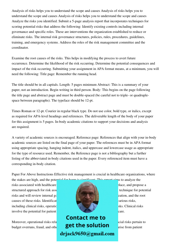 Analysis of risks helps you to understand the scope and causes Analyze the risks you identified. Submit a 5-page analysis report that incorporates techniques fo