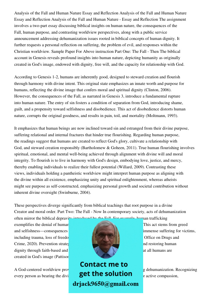 Analysis of the Fall and Human Nature Essay and Reflection The assignment involves a two-part essay discussing biblical insights on human nature, the consequenc