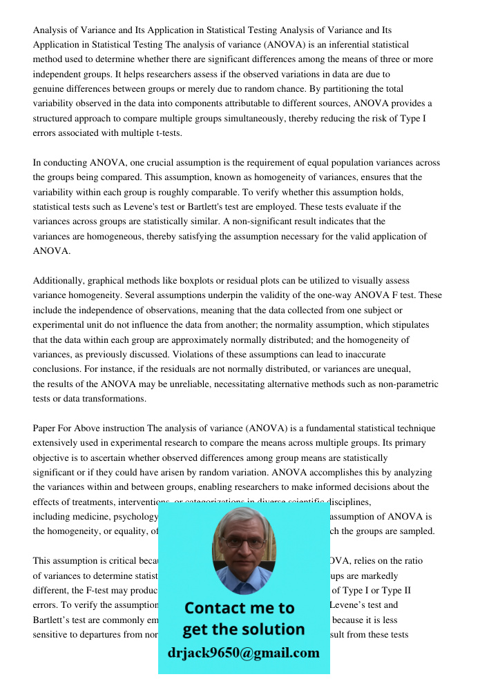 The analysis of variance (ANOVA) is an inferential statistical method used to determine whether there are significant differences among the means of three or mo