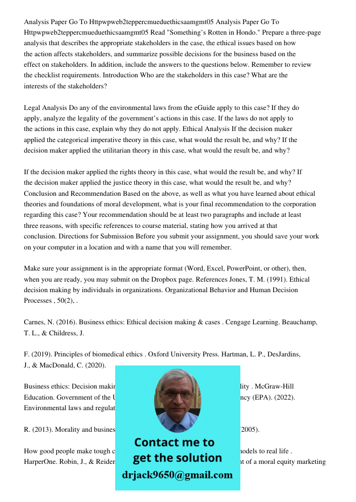 Read "Something’s Rotten in Hondo." Prepare a three-page analysis that describes the appropriate stakeholders in the case, the ethical issues based on how the a