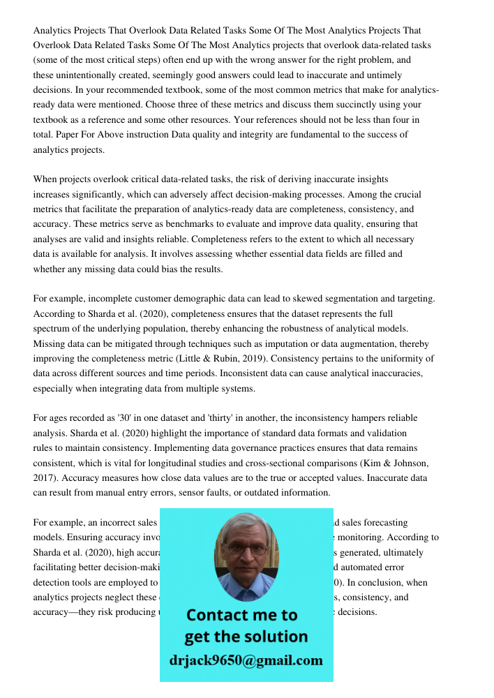 Analytics projects that overlook data-related tasks (some of the most critical steps) often end up with the wrong answer for the right problem, and these uninte