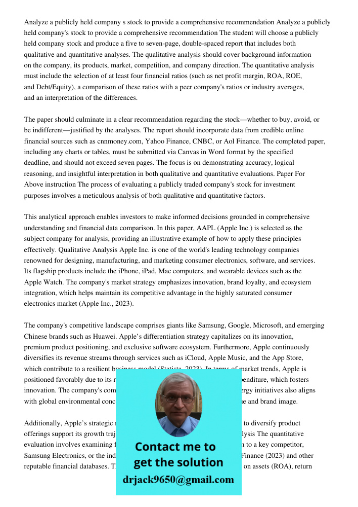The student will choose a publicly held company stock and produce a five to seven-page, double-spaced report that includes both qualitative and quantitative ana