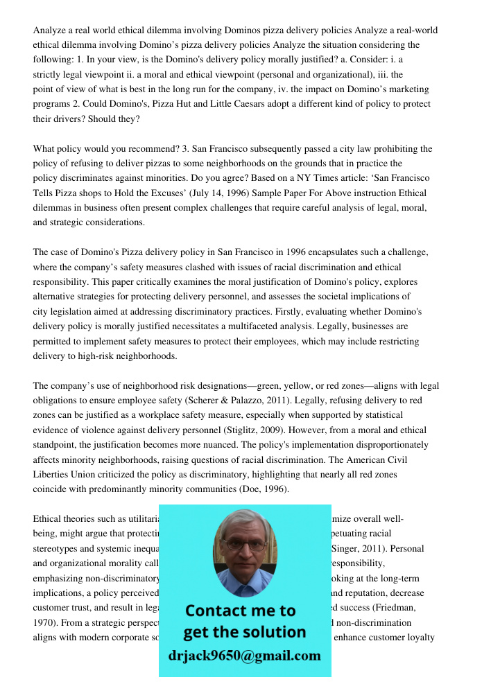 Analyze the situation considering the following: 1. In your view, is the Domino's delivery policy morally justified? a. Consider: i. a strictly legal viewpoint 