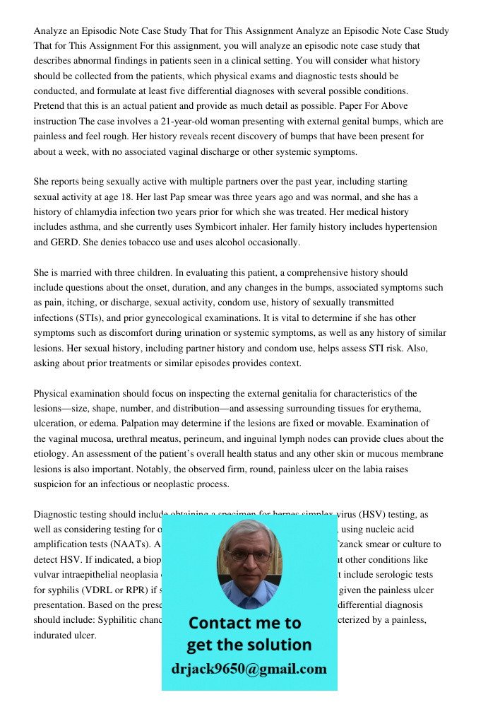 For this assignment, you will analyze an episodic note case study that describes abnormal findings in patients seen in a clinical setting. You will consider wha