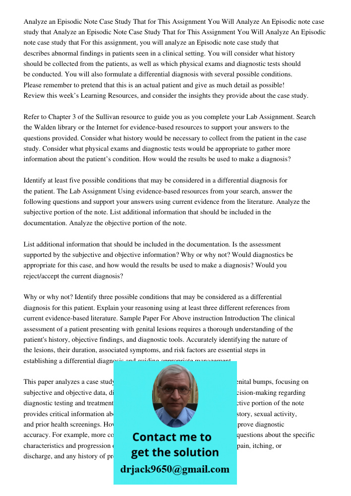For this assignment, you will analyze an Episodic note case study that describes abnormal findings in patients seen in a clinical setting. You will consider wha