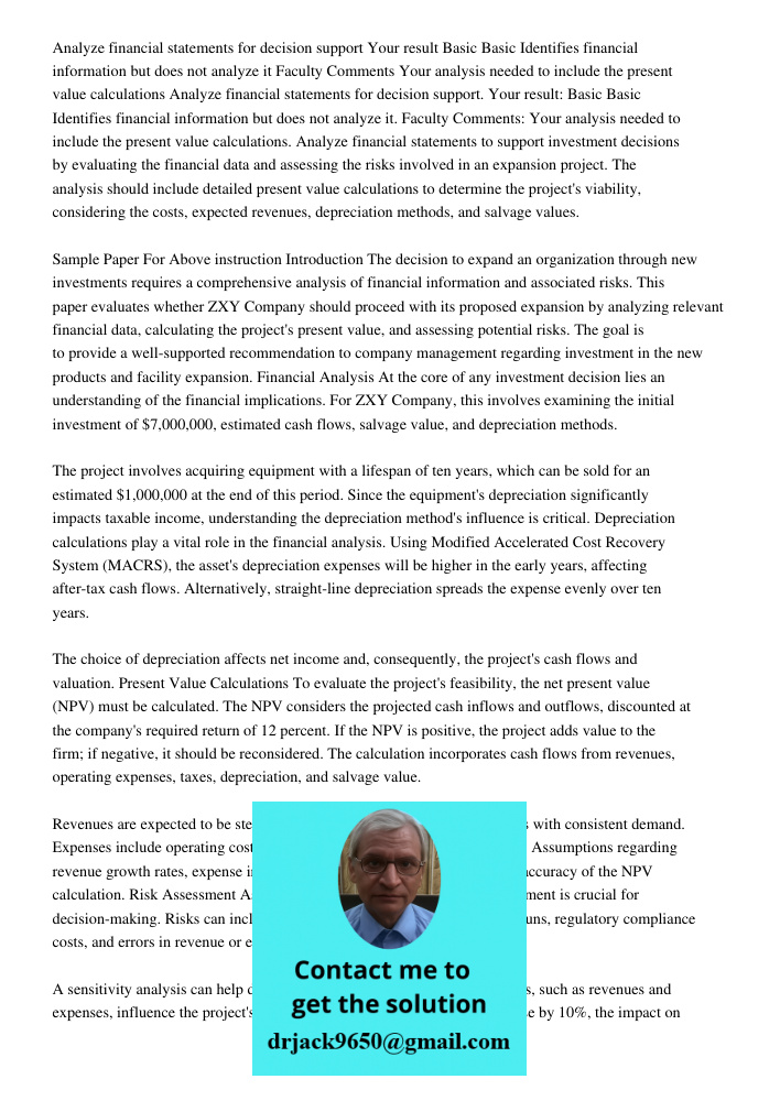 Analyze financial statements to support investment decisions by evaluating the financial data and assessing the risks involved in an expansion project. The anal