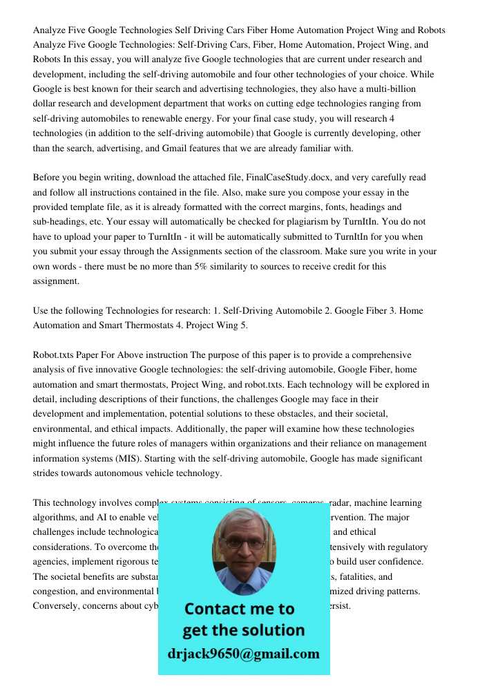 In this essay, you will analyze five Google technologies that are current under research and development, including the self-driving automobile and four other t