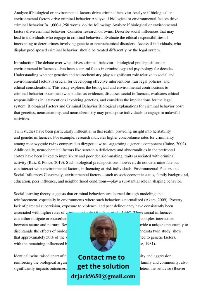 Analyze if biological or environmental factors drive criminal behavior In 1,000-1,250 words, do the following: Analyze if biological or environmental factors dr