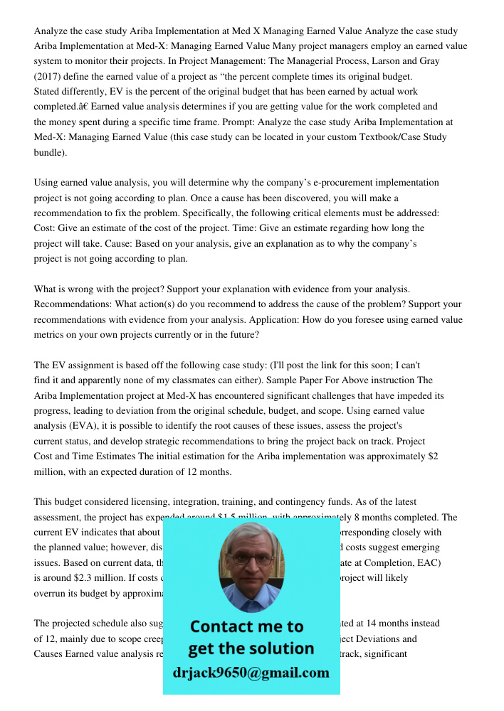 Many project managers employ an earned value system to monitor their projects. In Project Management: The Managerial Process, Larson and Gray (2017) define the 