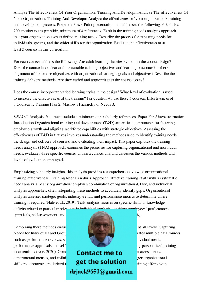 Analyze the effectiveness of your organization’s training and development process. Prepare a PowerPoint presentation that addresses the following: 6-8 slides, 2