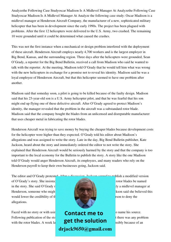 Analyze the following case study: Oscar Madison is a midlevel manager at Henderson Aircraft Company, the manufacturer of a new, sophisticated military helicopte