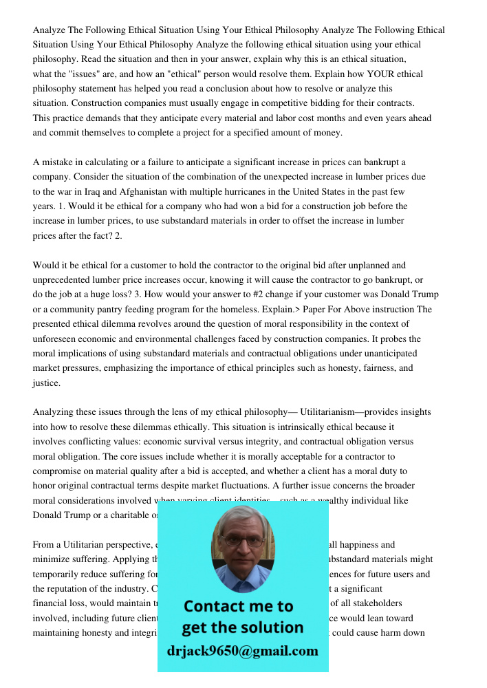 Analyze the following ethical situation using your ethical philosophy. Read the situation and then in your answer, explain why this is an ethical situation, wha