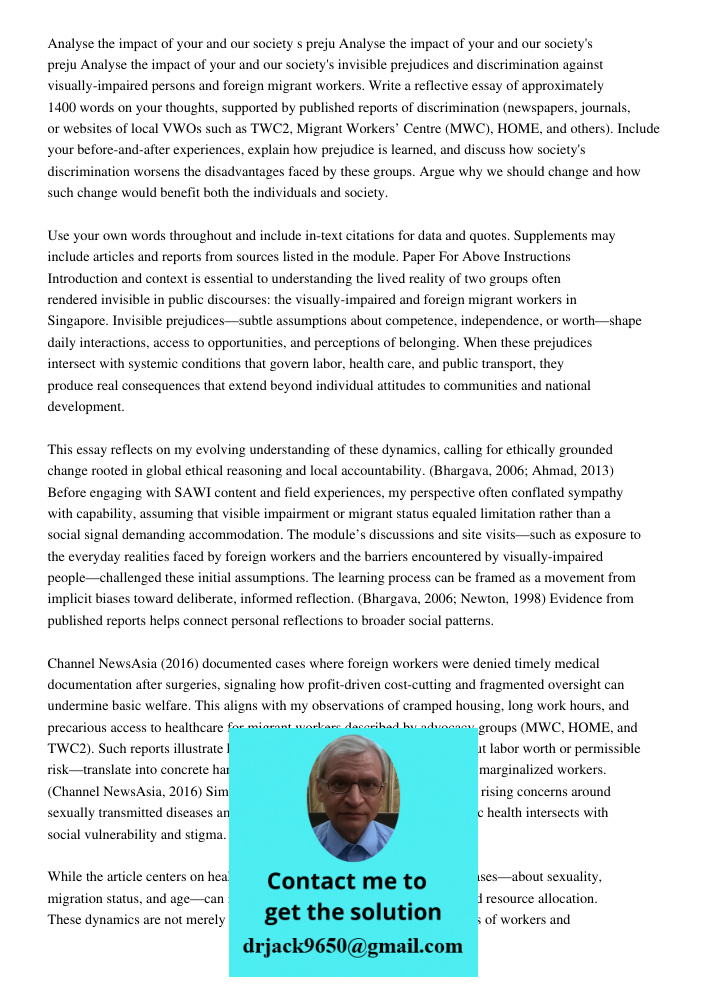 Analyse the impact of your and our society's invisible prejudices and discrimination against visually-impaired persons and foreign migrant workers. Write a refl