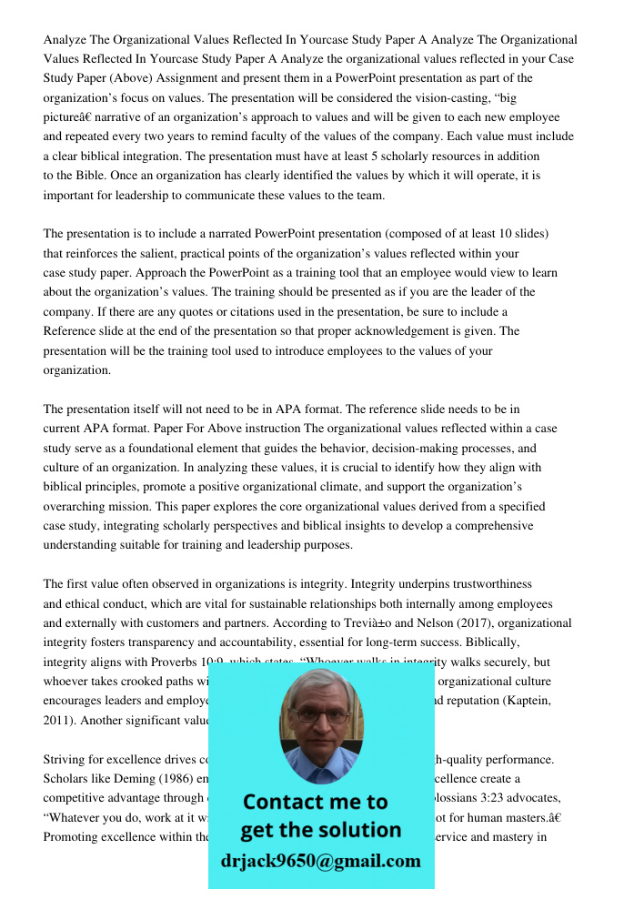 Analyze the organizational values reflected in your Case Study Paper (Above) Assignment and present them in a PowerPoint presentation as part of the organizatio