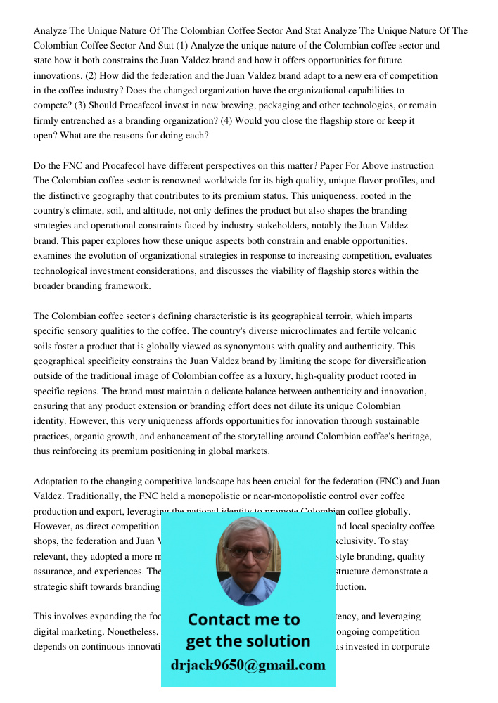 (1) Analyze the unique nature of the Colombian coffee sector and state how it both constrains the Juan Valdez brand and how it offers opportunities for future i
