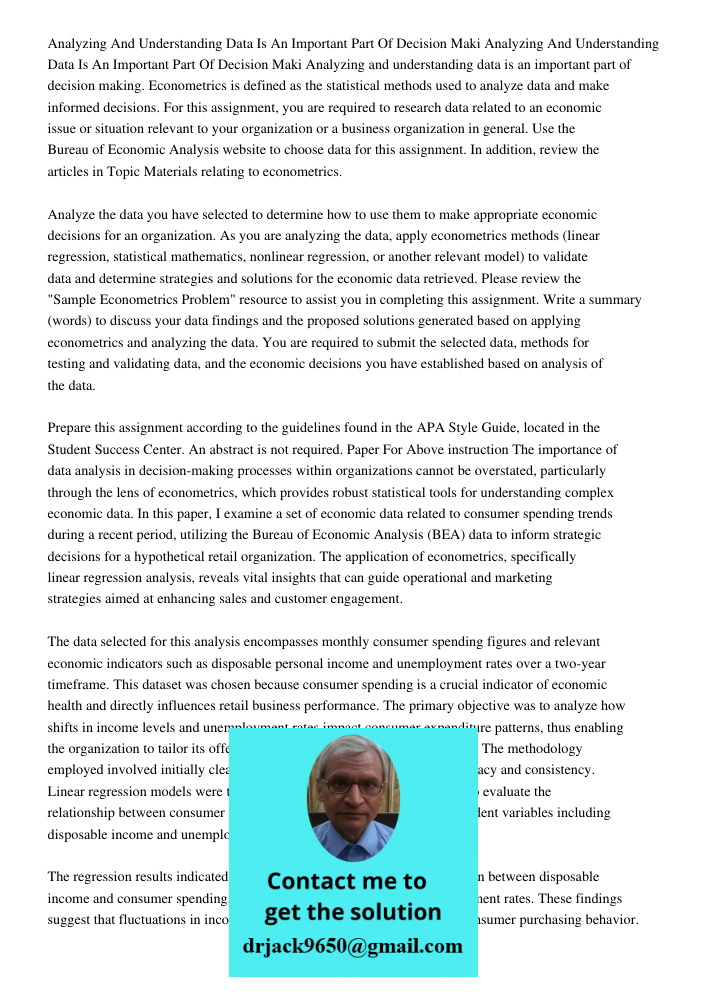 Analyzing and understanding data is an important part of decision making. Econometrics is defined as the statistical methods used to analyze data and make infor