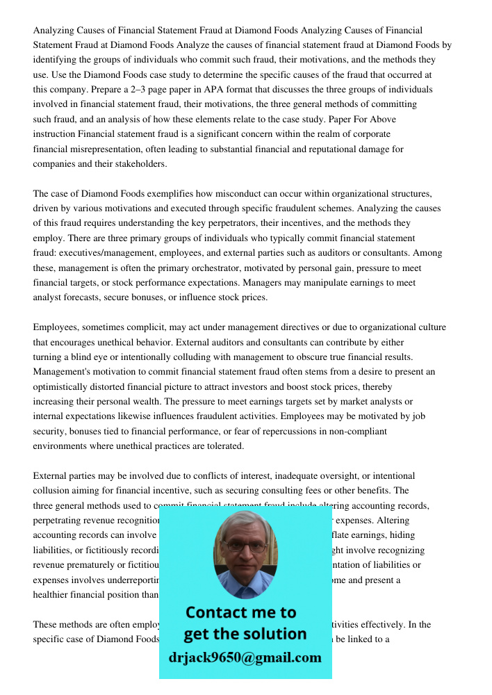 Analyze the causes of financial statement fraud at Diamond Foods by identifying the groups of individuals who commit such fraud, their motivations, and the meth