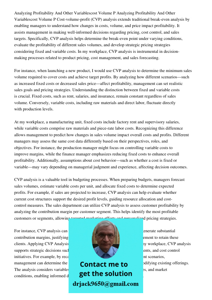 Cost-volume-profit (CVP) analysis extends traditional break-even analysis by enabling managers to understand how changes in costs, volume, and price impact prof