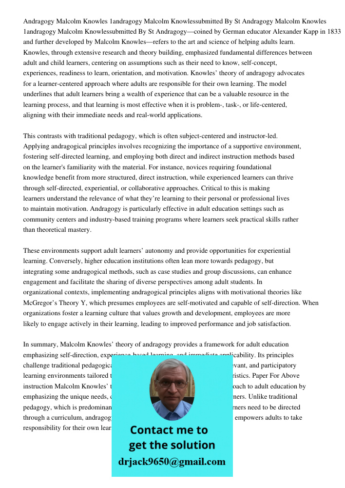 Andragogy—coined by German educator Alexander Kapp in 1833 and further developed by Malcolm Knowles—refers to the art and science of helping adults learn. Knowl