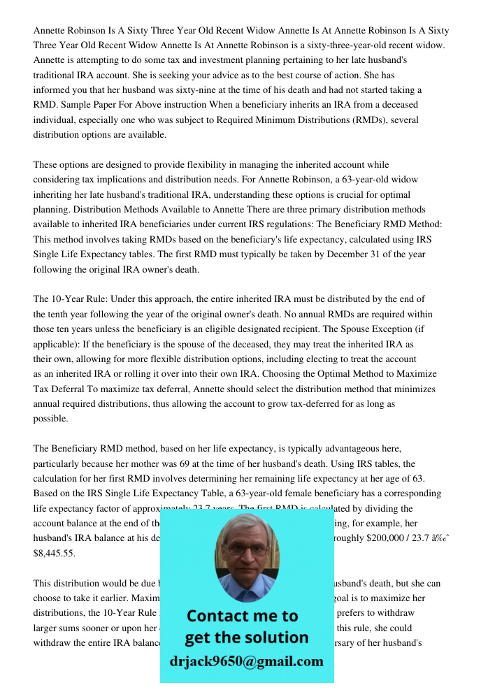 Annette Robinson is a sixty-three-year-old recent widow. Annette is attempting to do some tax and investment planning pertaining to her late husband's tradition