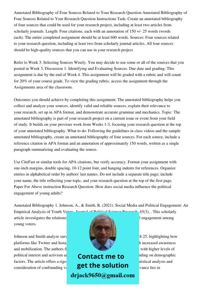 Instructions Task: Create an annotated bibliography of four sources that could be used for your research project, including at least two articles from scholarly