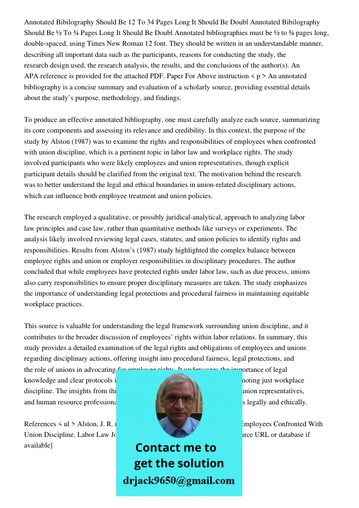 Annotated bibliographies must be ½ to ¾ pages long, double-spaced, using Times New Roman 12 font. They should be written in an understandable manner, describing