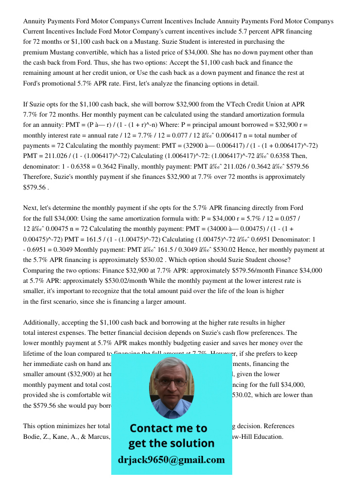 Ford Motor Company's current incentives include 5.7 percent APR financing for 72 months or $1,100 cash back on a Mustang. Suzie Student is interested in purchas