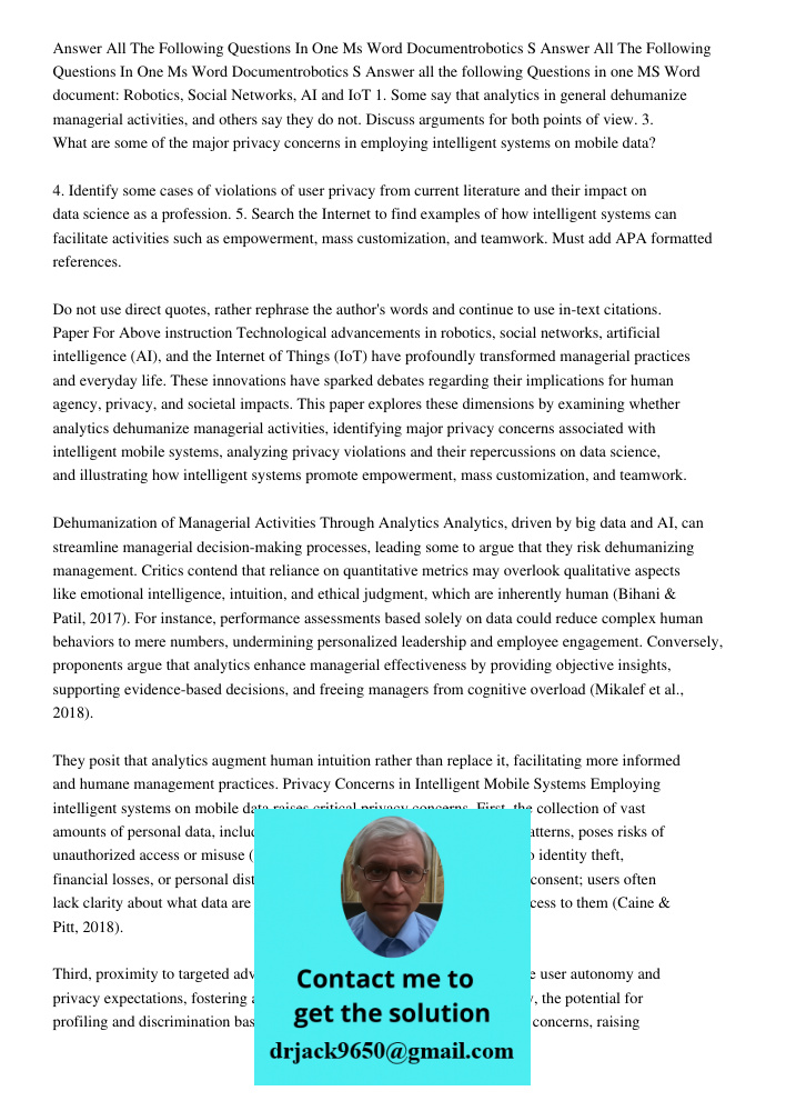 Answer all the following Questions in one MS Word document: Robotics, Social Networks, AI and IoT 1. Some say that analytics in general dehumanize managerial ac