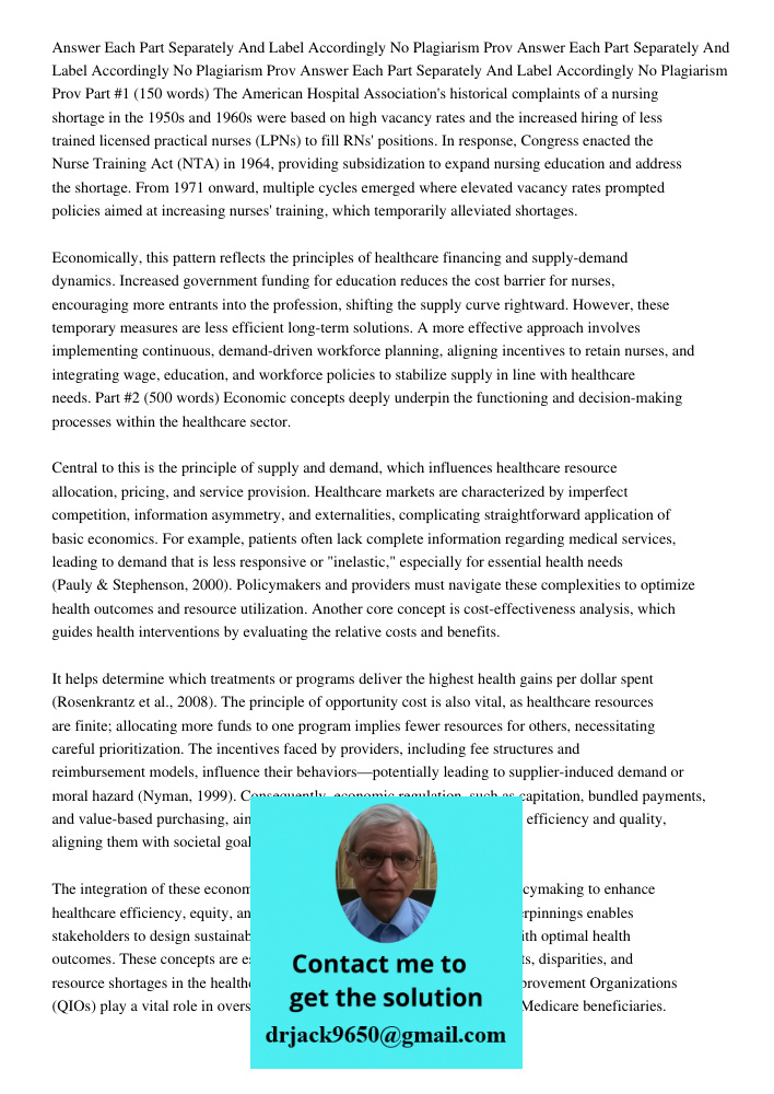 Answer Each Part Separately And Label Accordingly No Plagiarism Prov Part #1 (150 words) The American Hospital Association's historical complaints of a nursing 