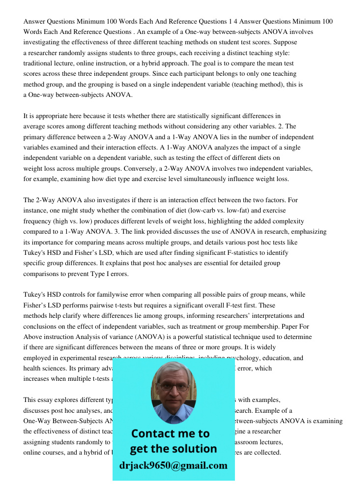 1. An example of a One-way between-subjects ANOVA involves investigating the effectiveness of three different teaching methods on student test scores. Suppose a