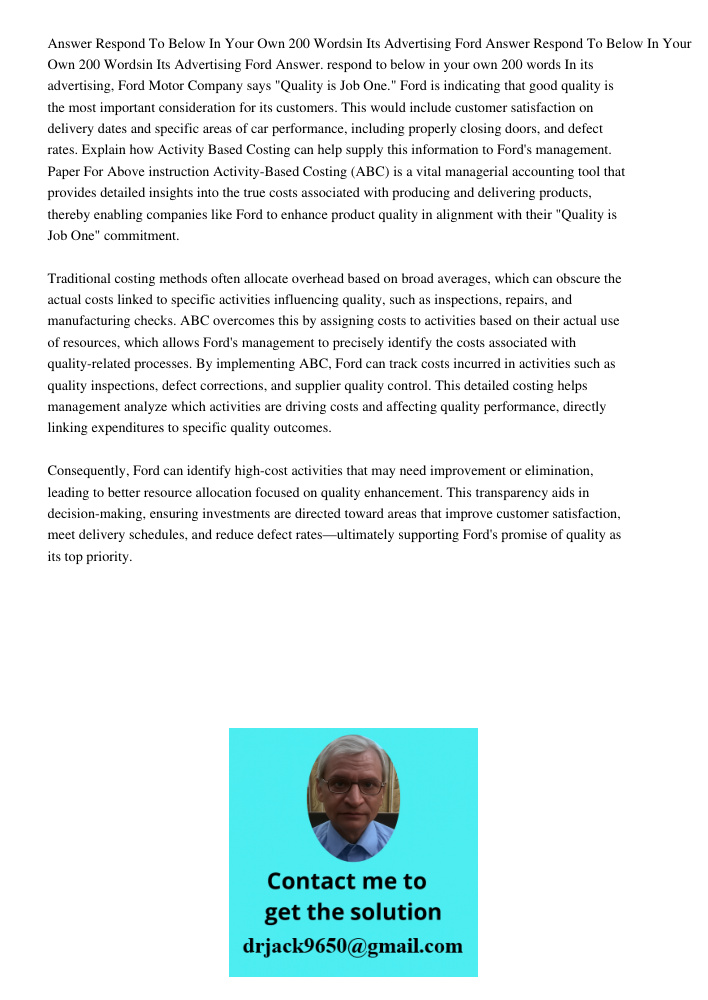 Answer. respond to below in your own 200 words In its advertising, Ford Motor Company says "Quality is Job One." Ford is indicating that good quality is the mos