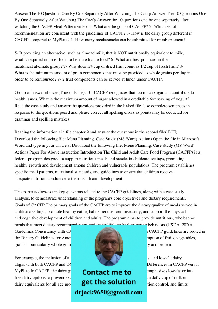 Answer the 10 questions one by one separately after watching the CACFP Meal Pattern video. 1- What are the goals of CACFP? 2- Which set of recommendation are co