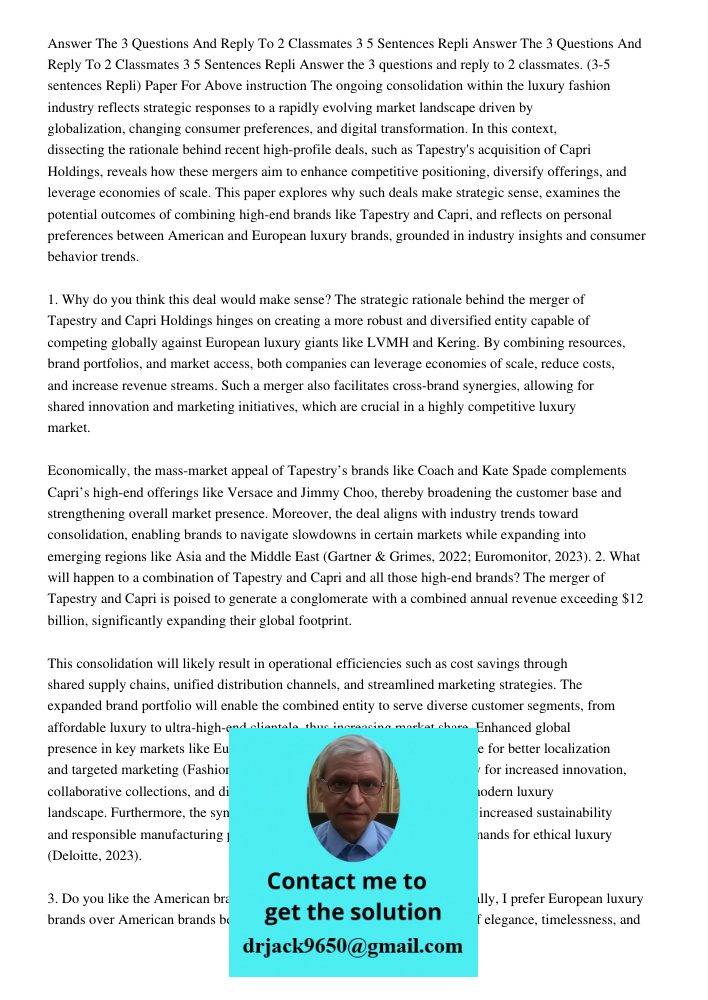 Answer the 3 questions and reply to 2 classmates. (3-5 sentences Repli) Paper For Above instruction The ongoing consolidation within the luxury fashion industry