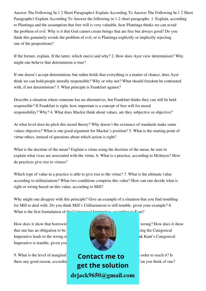 Answer the following in 1-2 short paragraphs. 1. Explain, according to Plantinga and the assumption that free will is very valuable, how Plantinga thinks we can