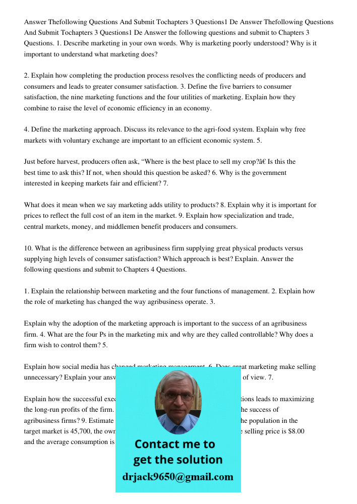 Answer the following questions and submit to Chapters 3 Questions. 1. Describe marketing in your own words. Why is marketing poorly understood? Why is it import