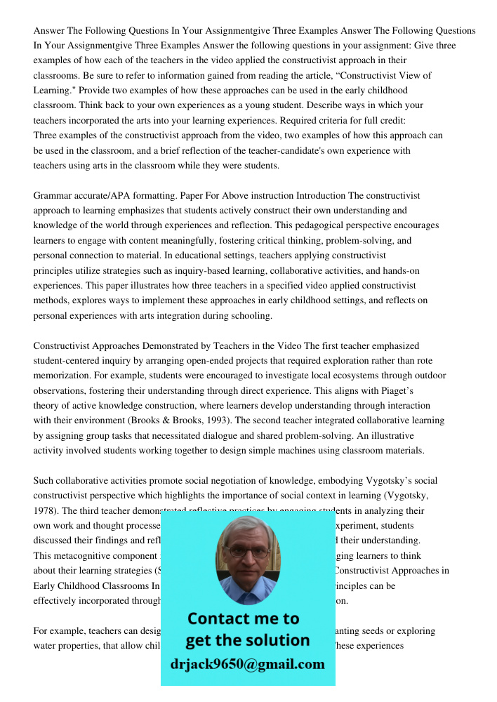 Answer the following questions in your assignment: Give three examples of how each of the teachers in the video applied the constructivist approach in their cla