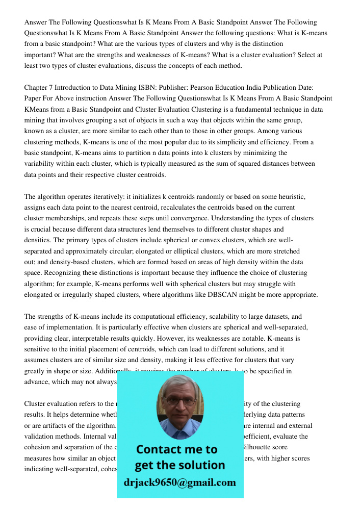 Answer the following questions: What is K-means from a basic standpoint? What are the various types of clusters and why is the distinction important? What are t