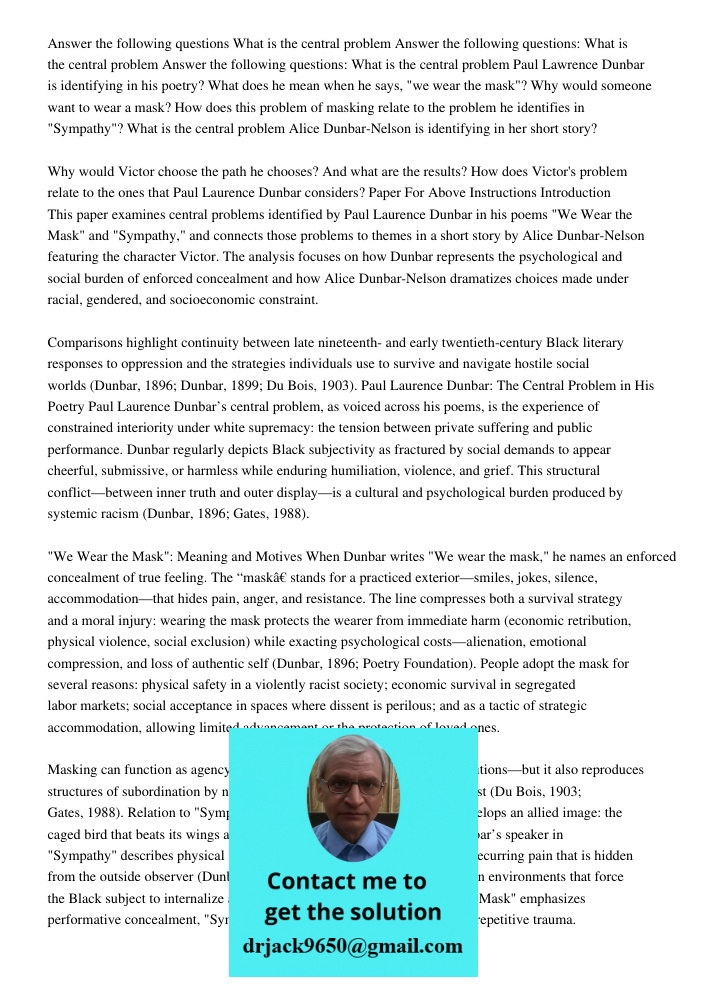 Answer the following questions: What is the central problem Paul Lawrence Dunbar is identifying in his poetry? What does he mean when he says, "we wear the mask