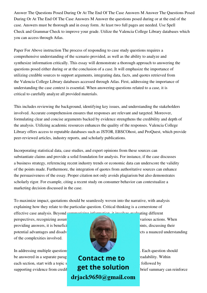 Answer the questions posed during or at the end of the case. Answers must be thorough and in essay form. At least two full pages are needed. Use Spell Check and