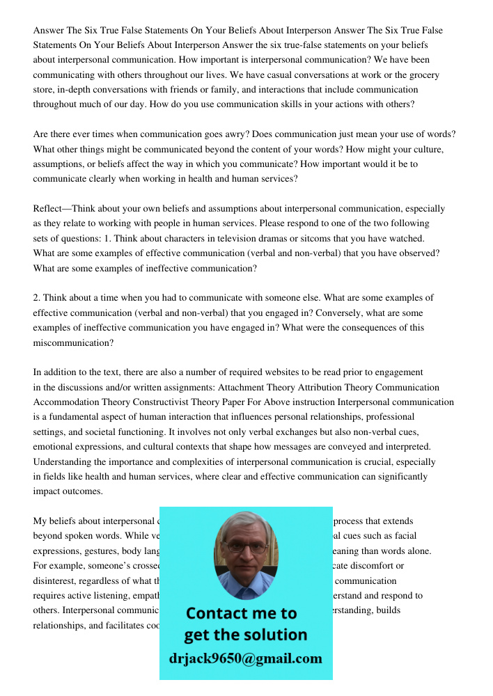 Answer the six true-false statements on your beliefs about interpersonal communication. How important is interpersonal communication? We have been communicating