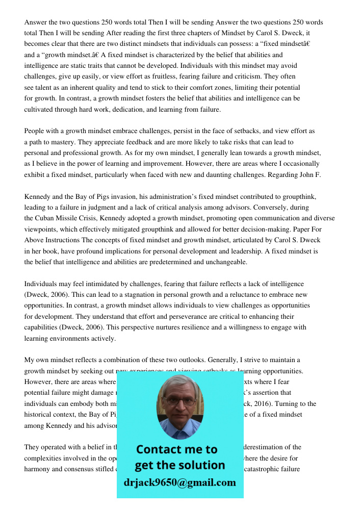 After reading the first three chapters of Mindset by Carol S. Dweck, it becomes clear that there are two distinct mindsets that individuals can possess: a “fixe