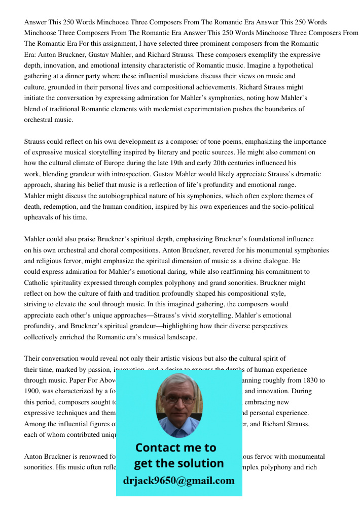 Answer This 250 Words Minchoose Three Composers From The Romantic Era For this assignment, I have selected three prominent composers from the Romantic Era: Anto