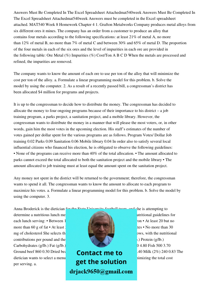 Answers must be completed in the Excel spreadsheet attached. MAT540 Week 8 Homework Chapter 4 1. Grafton Metalworks Company produces metal alloys from six diffe