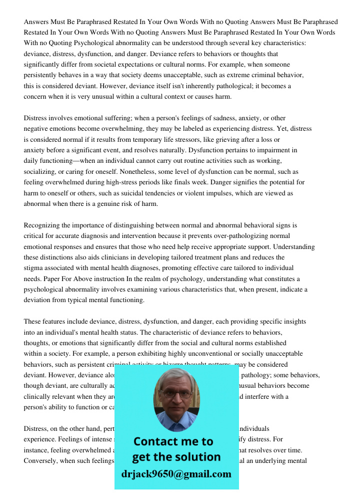 Answers Must Be Paraphrased Restated In Your Own Words With no Quoting Psychological abnormality can be understood through several key characteristics: deviance