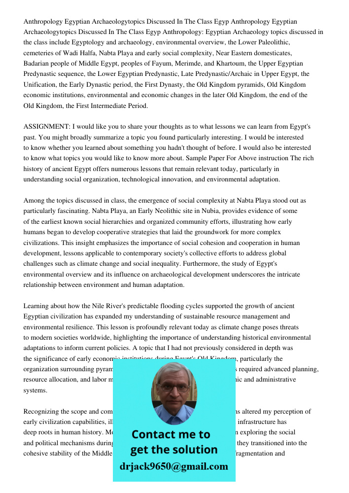 Anthropology: Egyptian Archaeology topics discussed in the class include Egyptology and archaeology, environmental overview, the Lower Paleolithic, cemeteries o